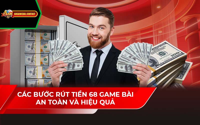 Các Bước Rút Tiền 68 Game Bài An Toàn Và Hiệu Quả