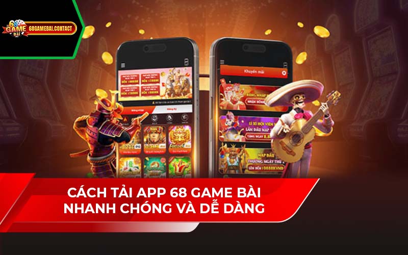 Cách Tải App 68 Game Bài Nhanh Chóng Và Dễ Dàng